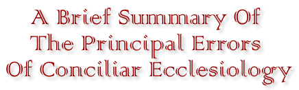 A Brief Summary Of The Principal Errors Of Conciliar Ecclesiology