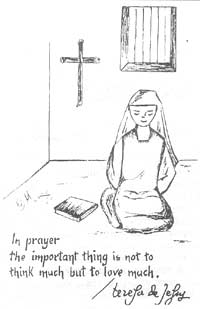 In prayer the important thing is not to think much but to love much.