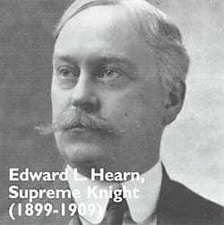 Edward L. Hearn, Supreme Knight (1899-1909)