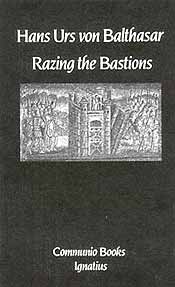 Hans Urs von Balthasar: Razing  the bastions